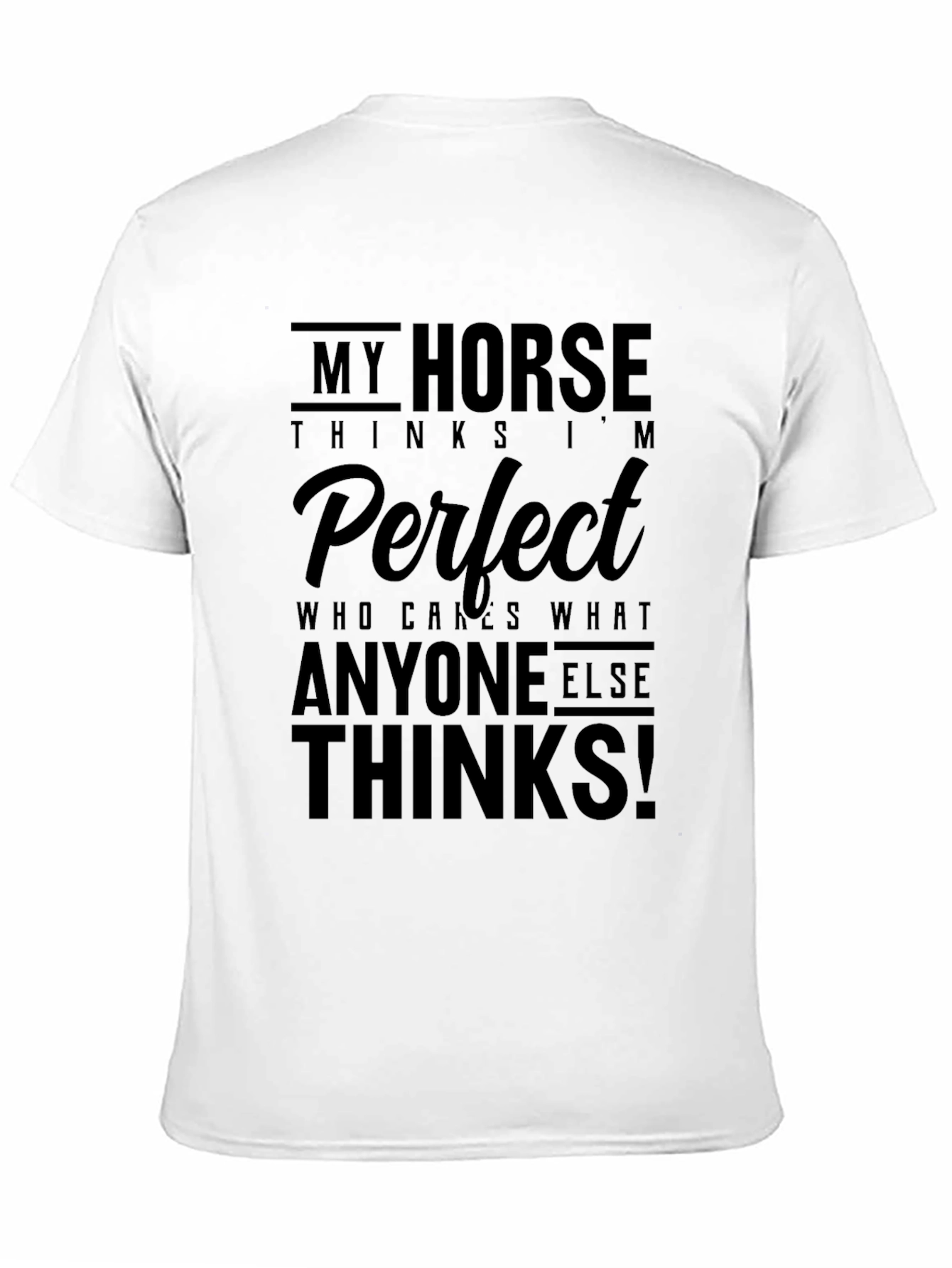 My Horse Thinks Im Perfect Black T-Shirt