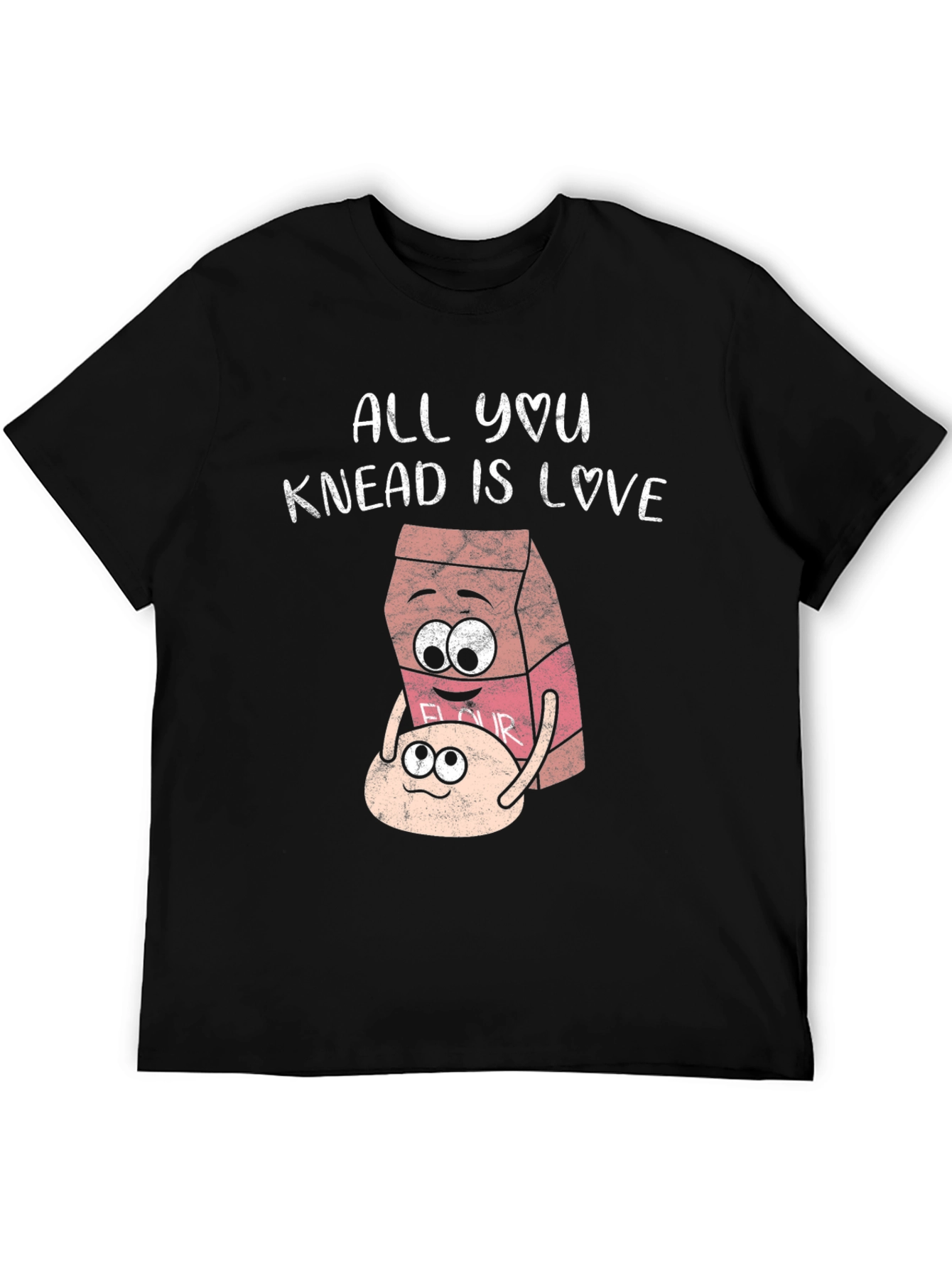 All You Knead Is Love T-Shirt