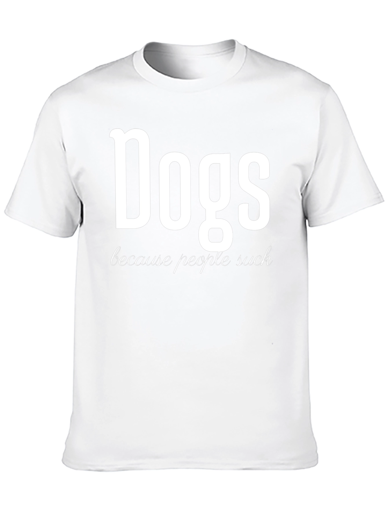 Dogs Because People Suck Funny Graphic T-Shirt