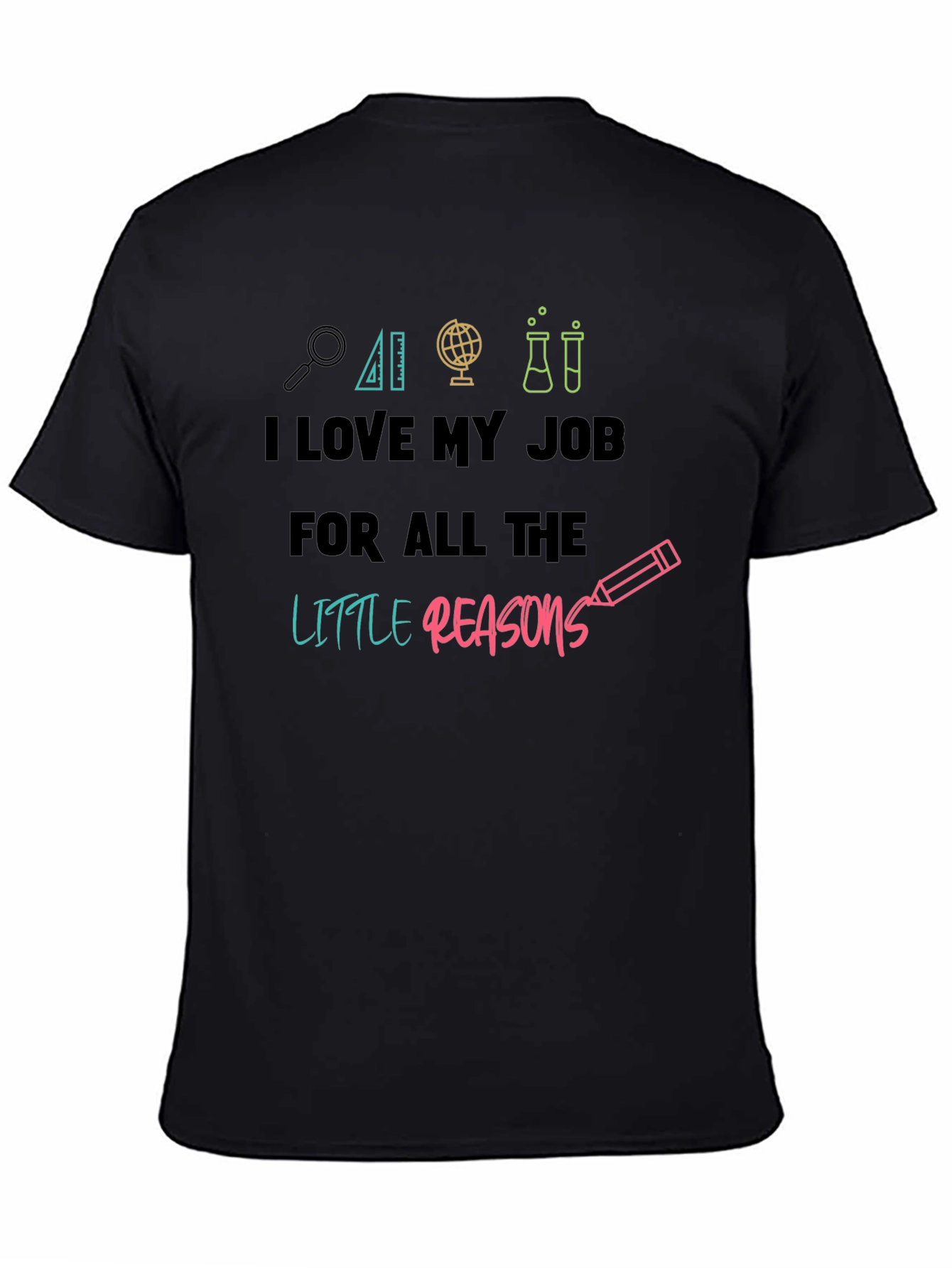 I Love My Job Teacher T-Shirt