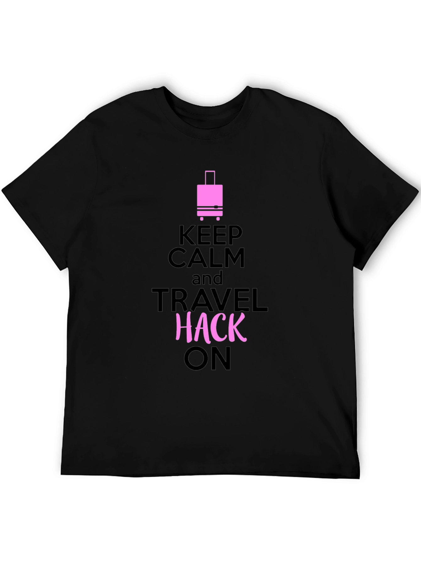 Keep Calm Travel Hack On Graphic Tee