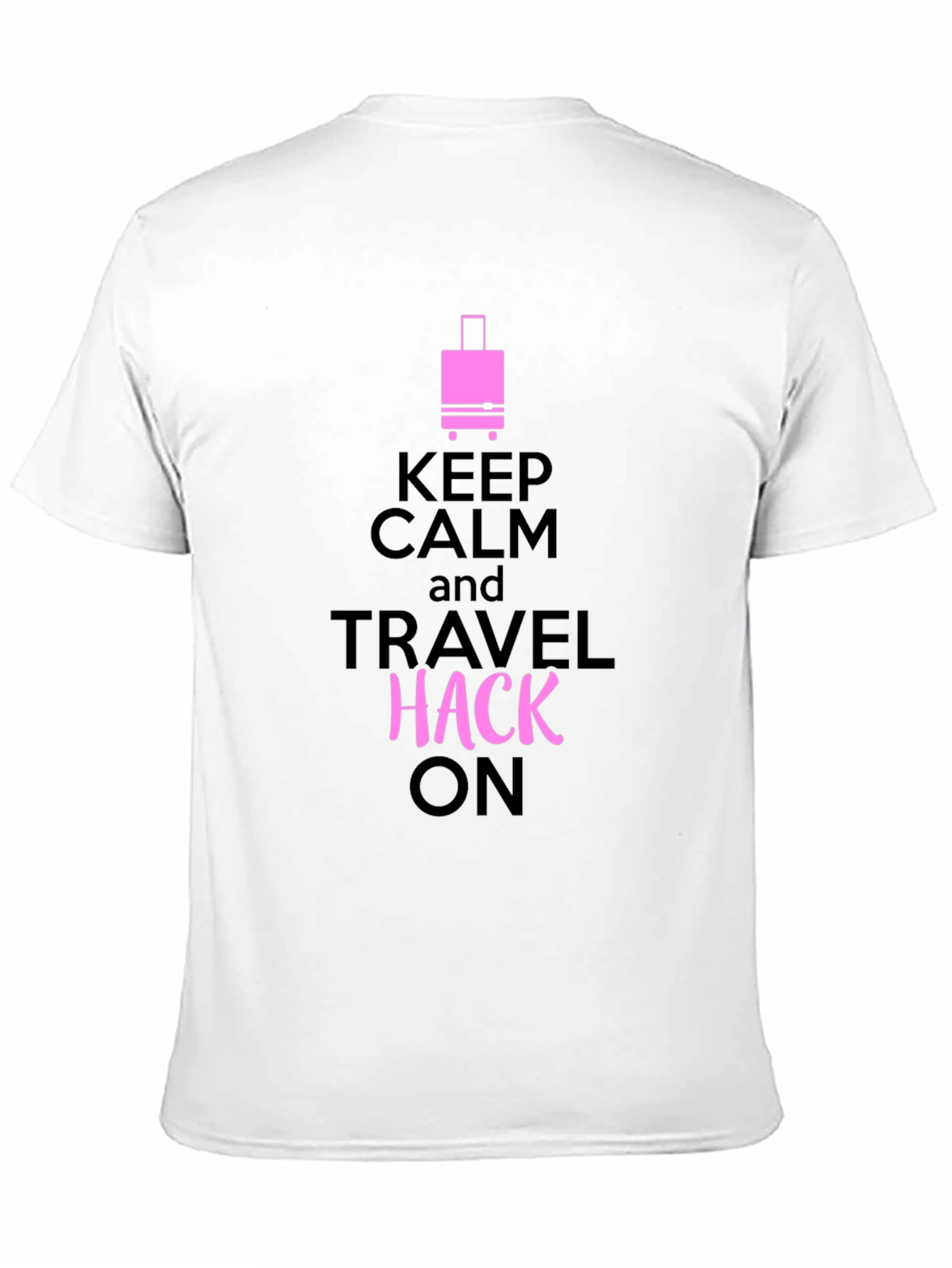 Keep Calm Travel Hack On Graphic Tee