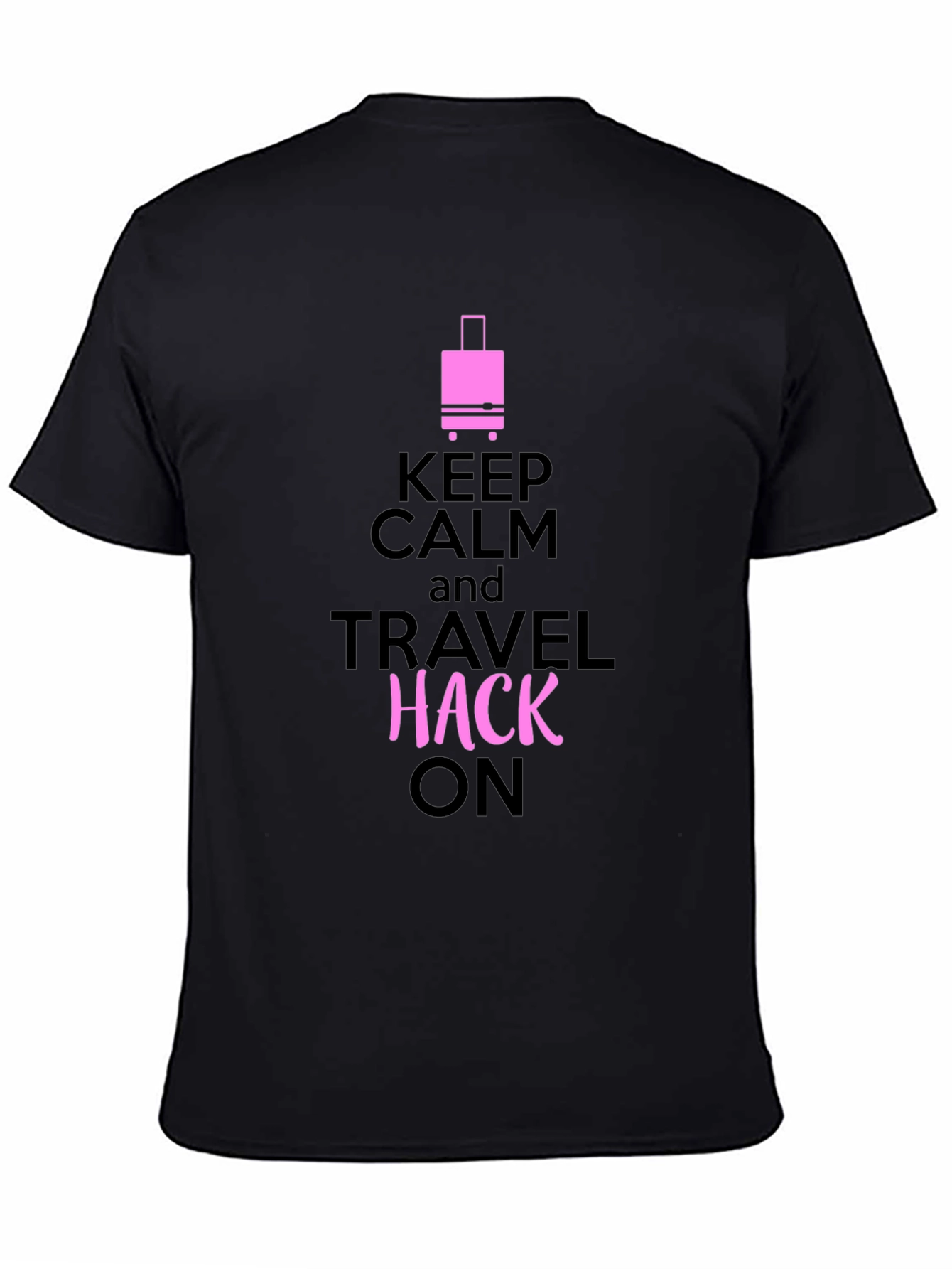 Keep Calm Travel Hack On Graphic Tee