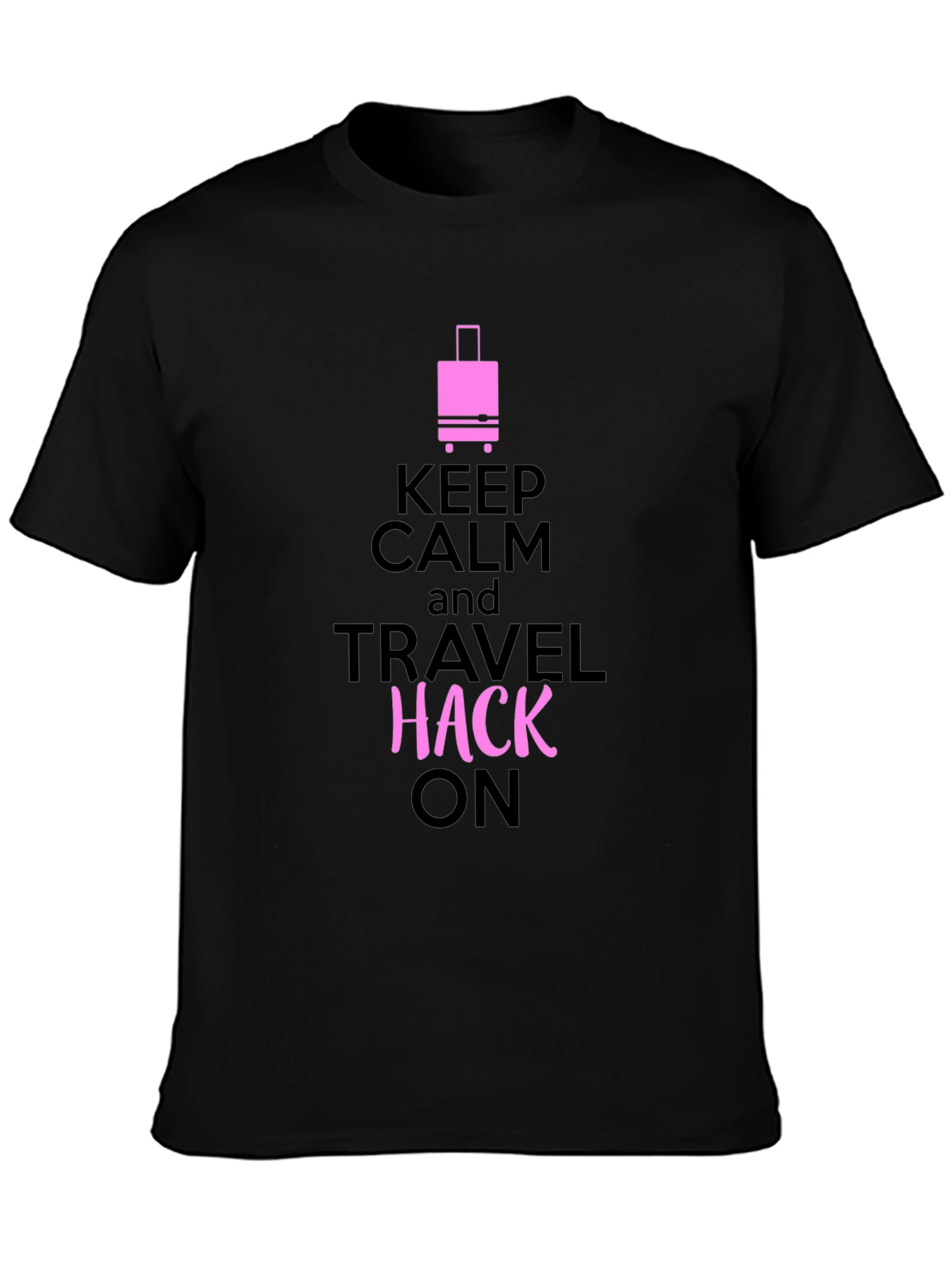 Keep Calm Travel Hack On Graphic Tee