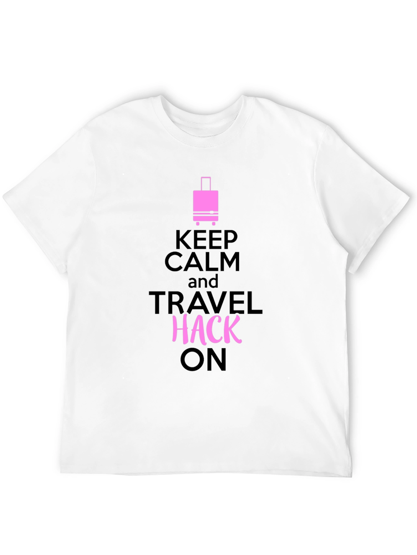 Keep Calm Travel Hack On Graphic Tee