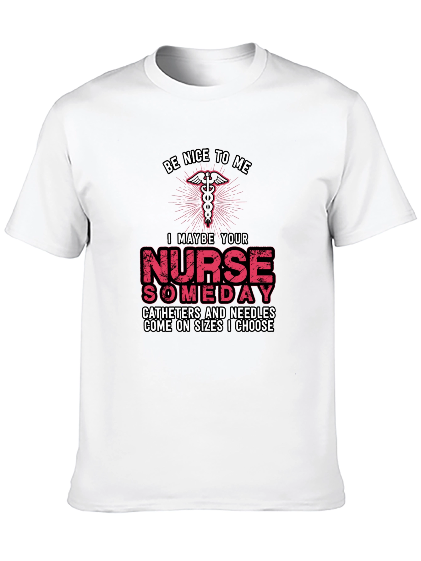 Be Nice to Me Nurse T-Shirt