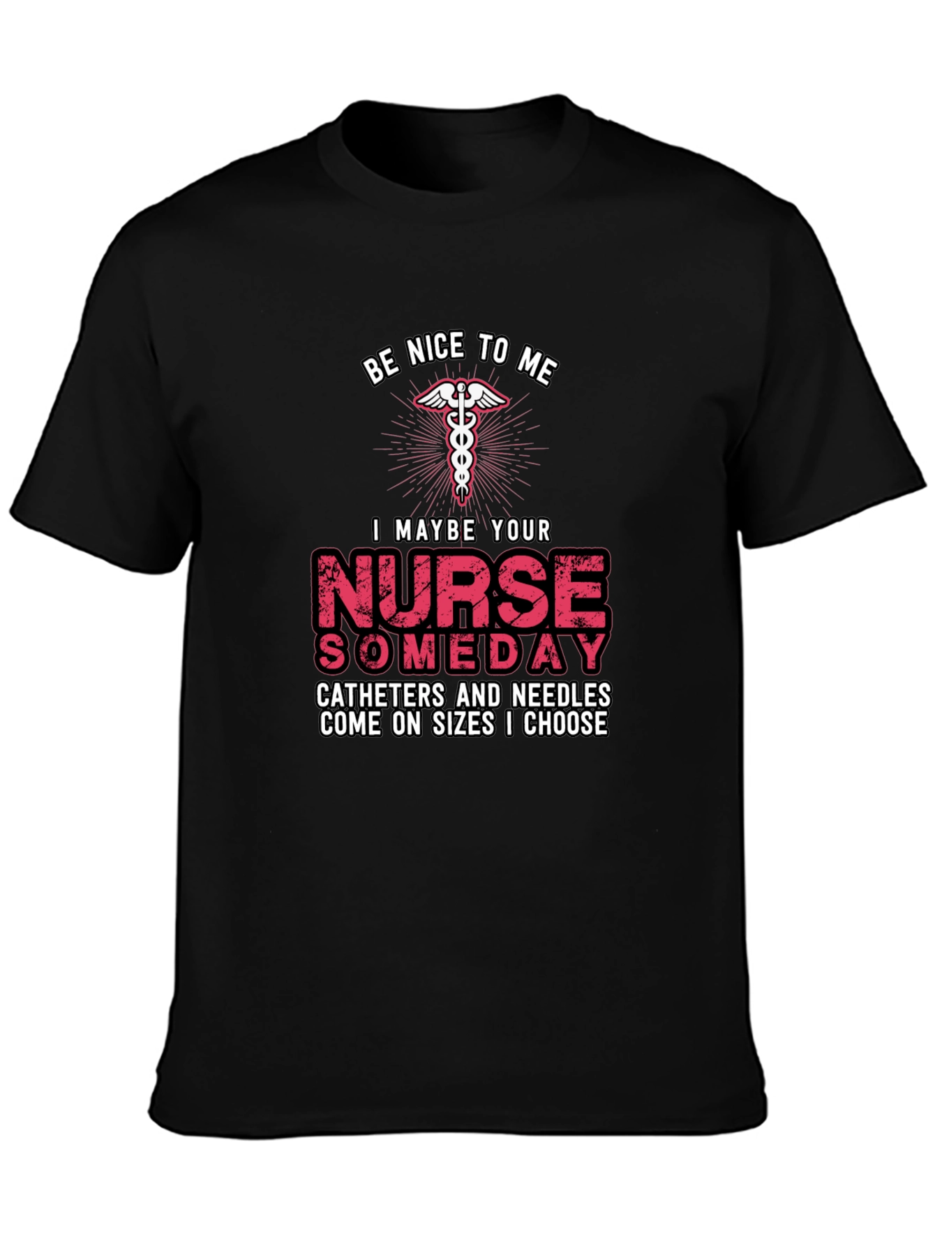 Be Nice to Me Nurse T-Shirt