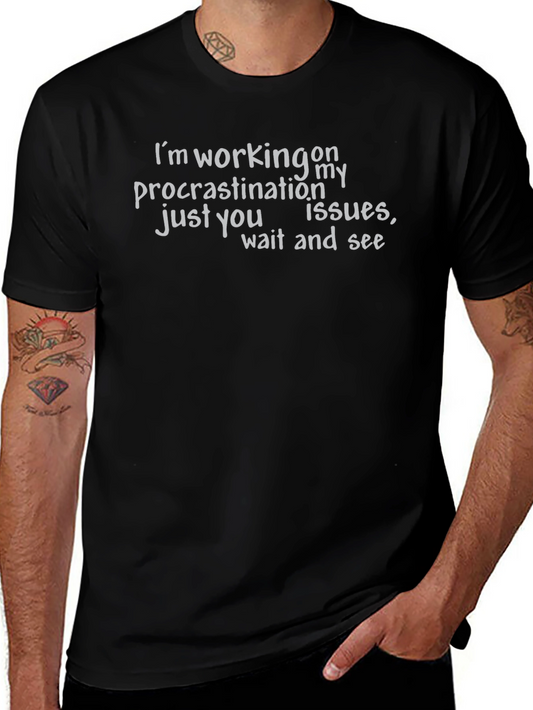Procrastination Issues Funny T-Shirt