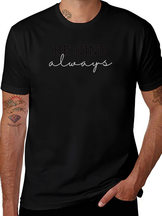 Be Kind Always T-Shirt - Stylish Comfort