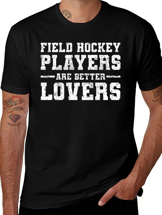 Field Hockey Players Are Better Lovers Black T-Shirt