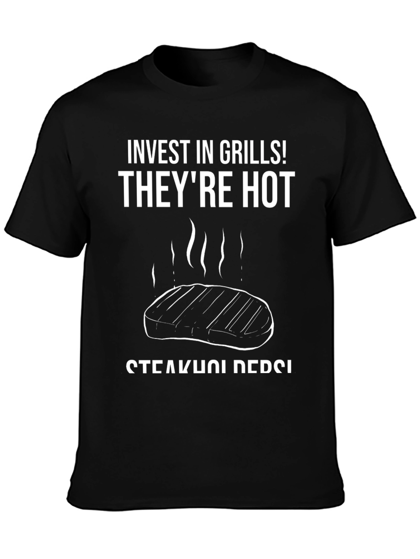 Invest in Grills! T-Shirt - Steakholder Design