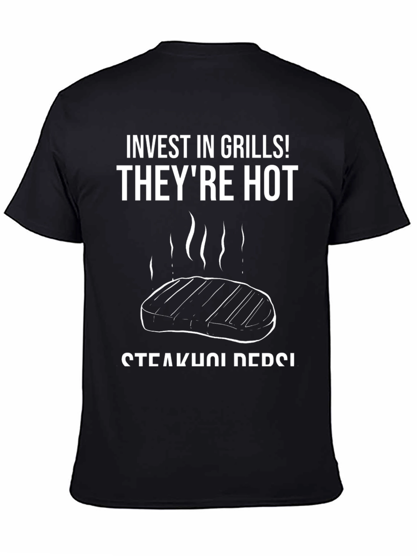 Invest in Grills! T-Shirt - Steakholder Design