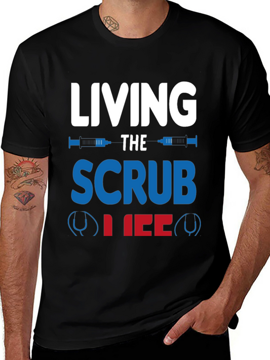 Living the Scrub Life T-Shirt - Medical Profession Apparel