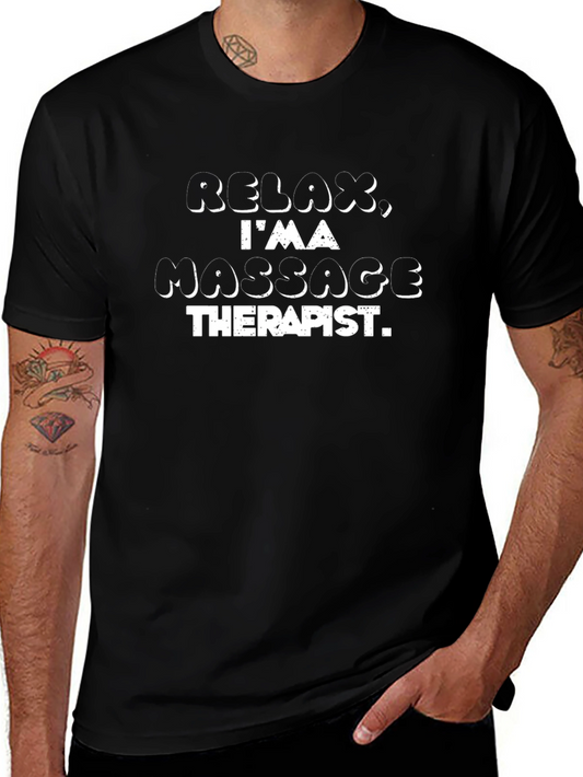 Relax Im A Massage Therapist - Novelty T-Shirt