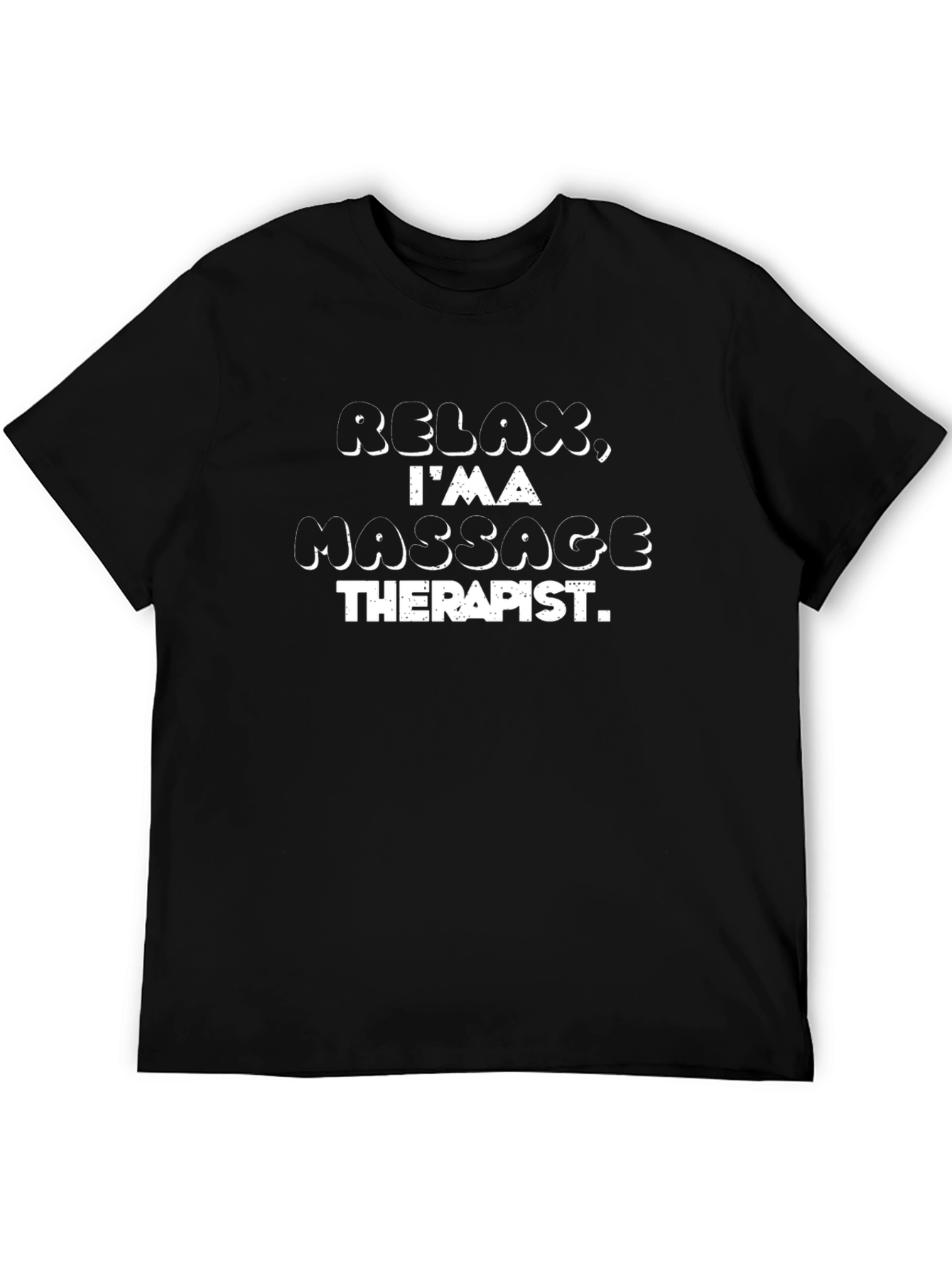 Relax Im A Massage Therapist - Novelty T-Shirt