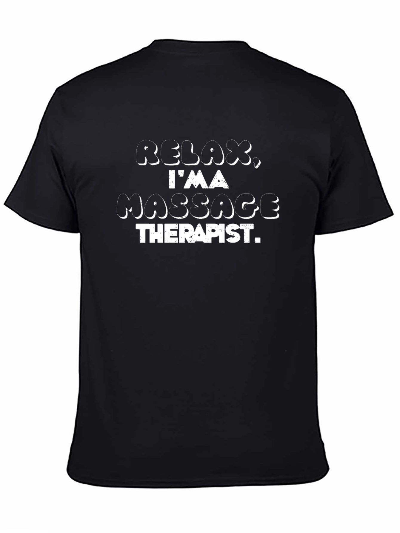 Relax Im A Massage Therapist - Novelty T-Shirt