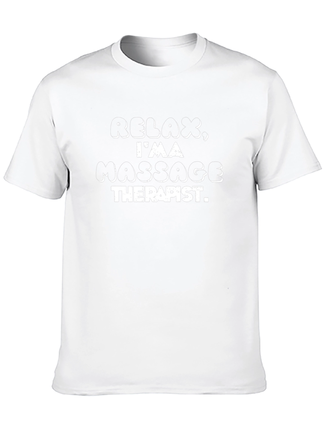 Relax Im A Massage Therapist - Novelty T-Shirt