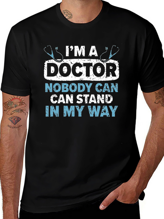 Im a Doctor Graphic T-Shirt - Medical Humor Tee