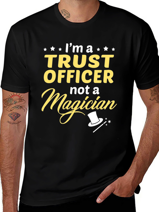 Trust Officer Not a Magician T-Shirt