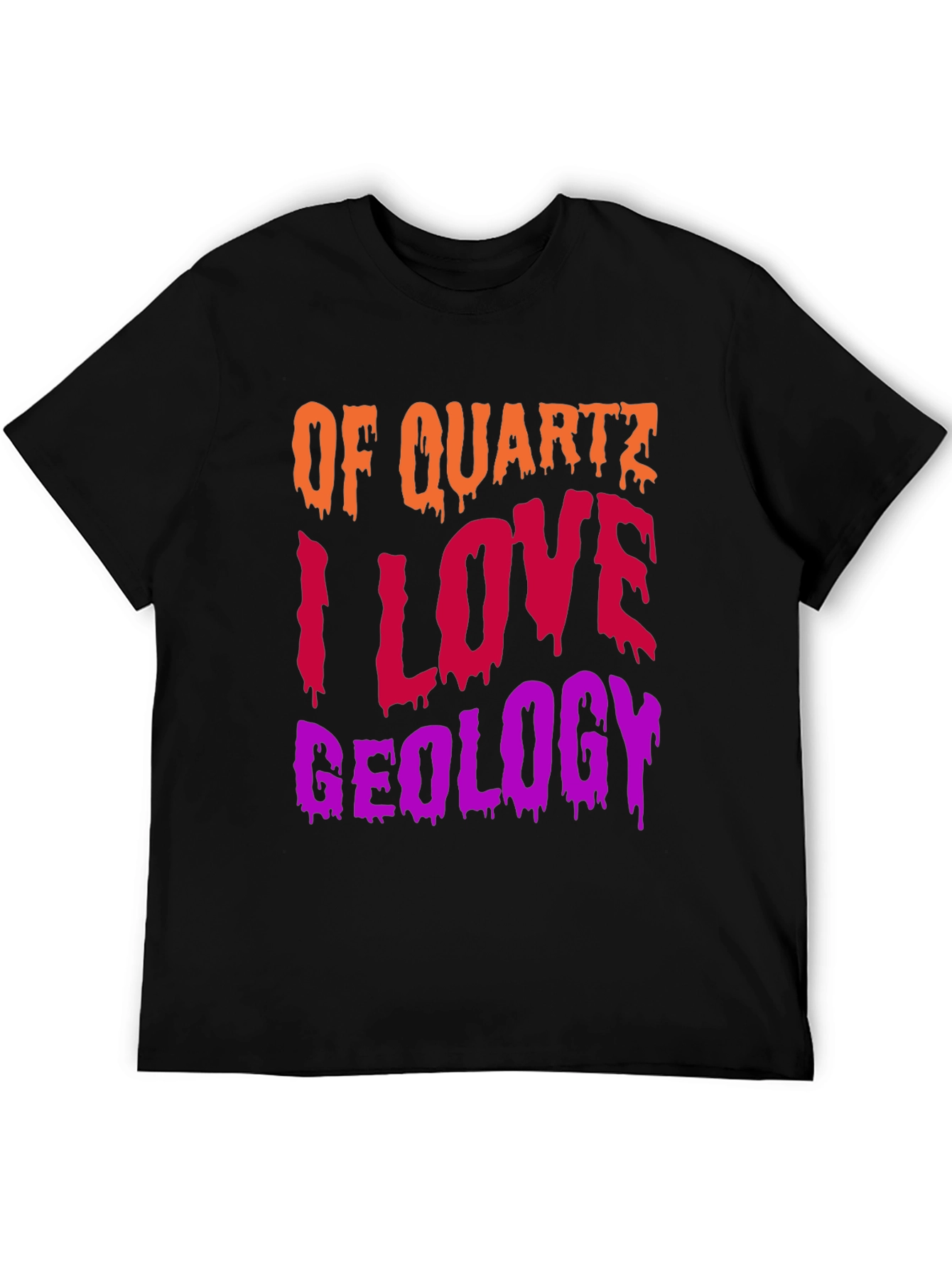 Geology T-Shirt: Of Quartz I Love Geology