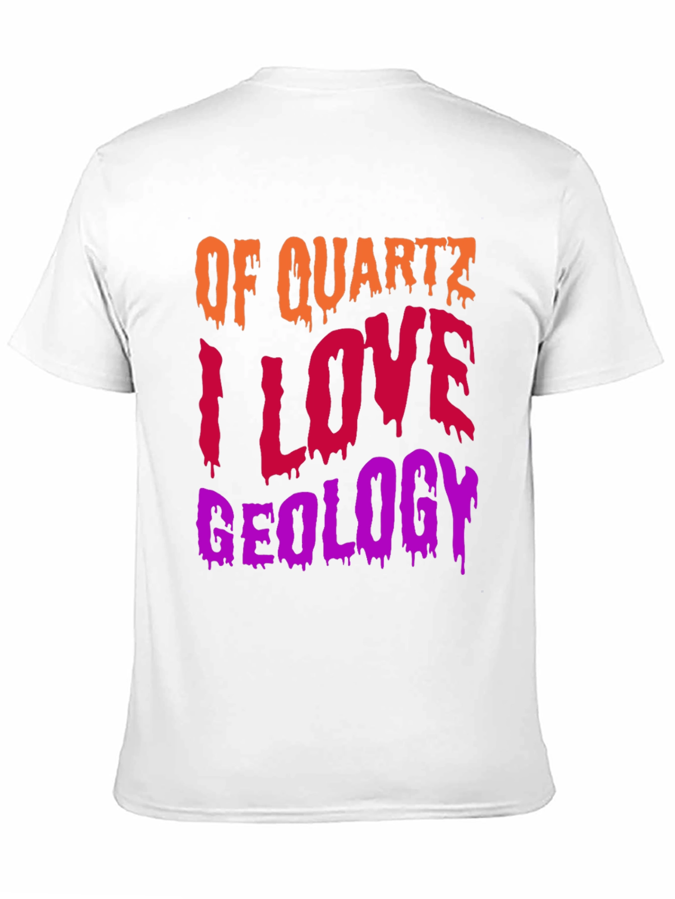 Geology T-Shirt: Of Quartz I Love Geology