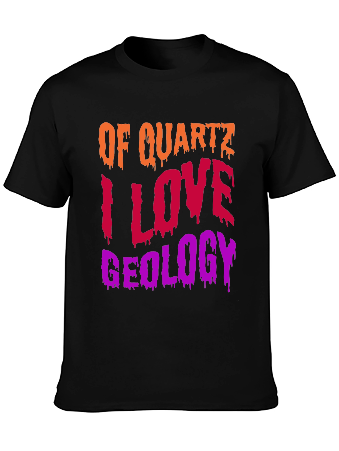 Geology T-Shirt: Of Quartz I Love Geology