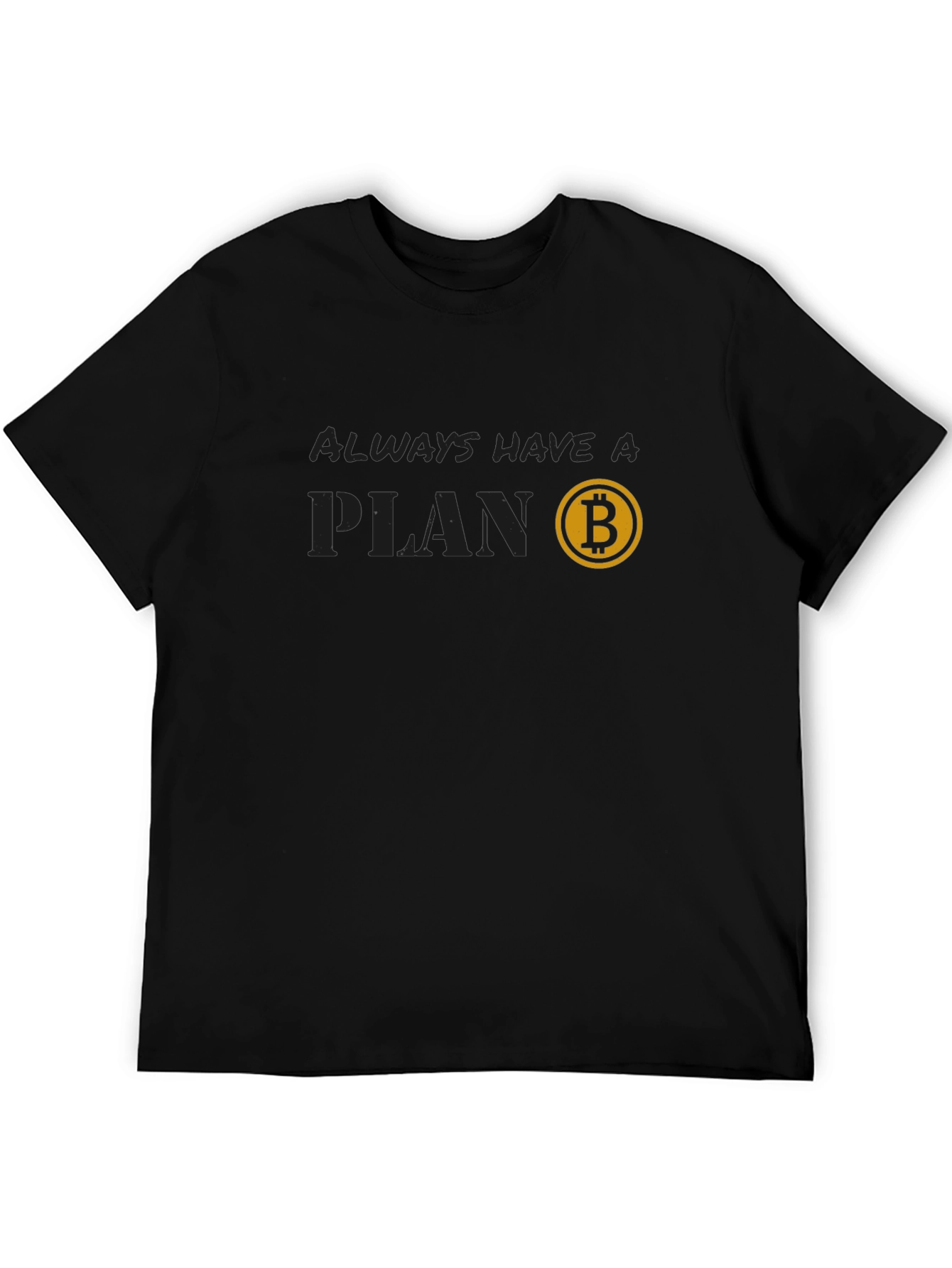 Always Have a Plan Bitcoin T-Shirt