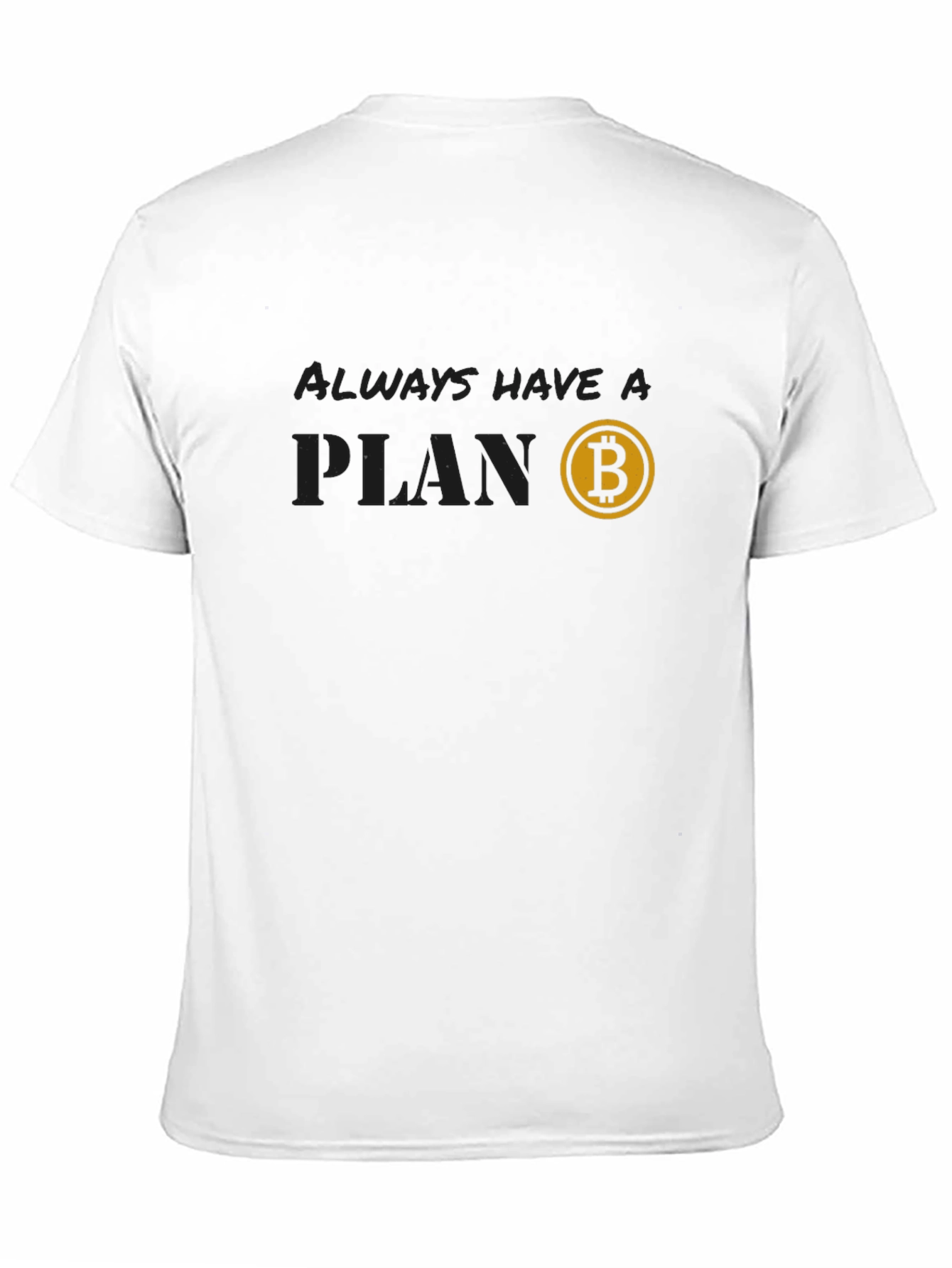 Always Have a Plan Bitcoin T-Shirt