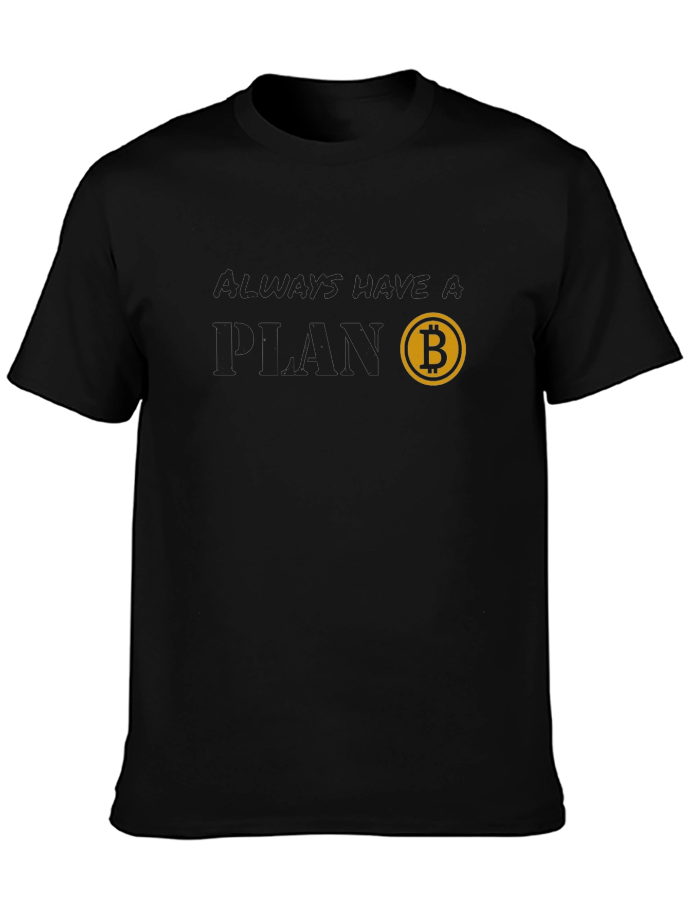 Always Have a Plan Bitcoin T-Shirt