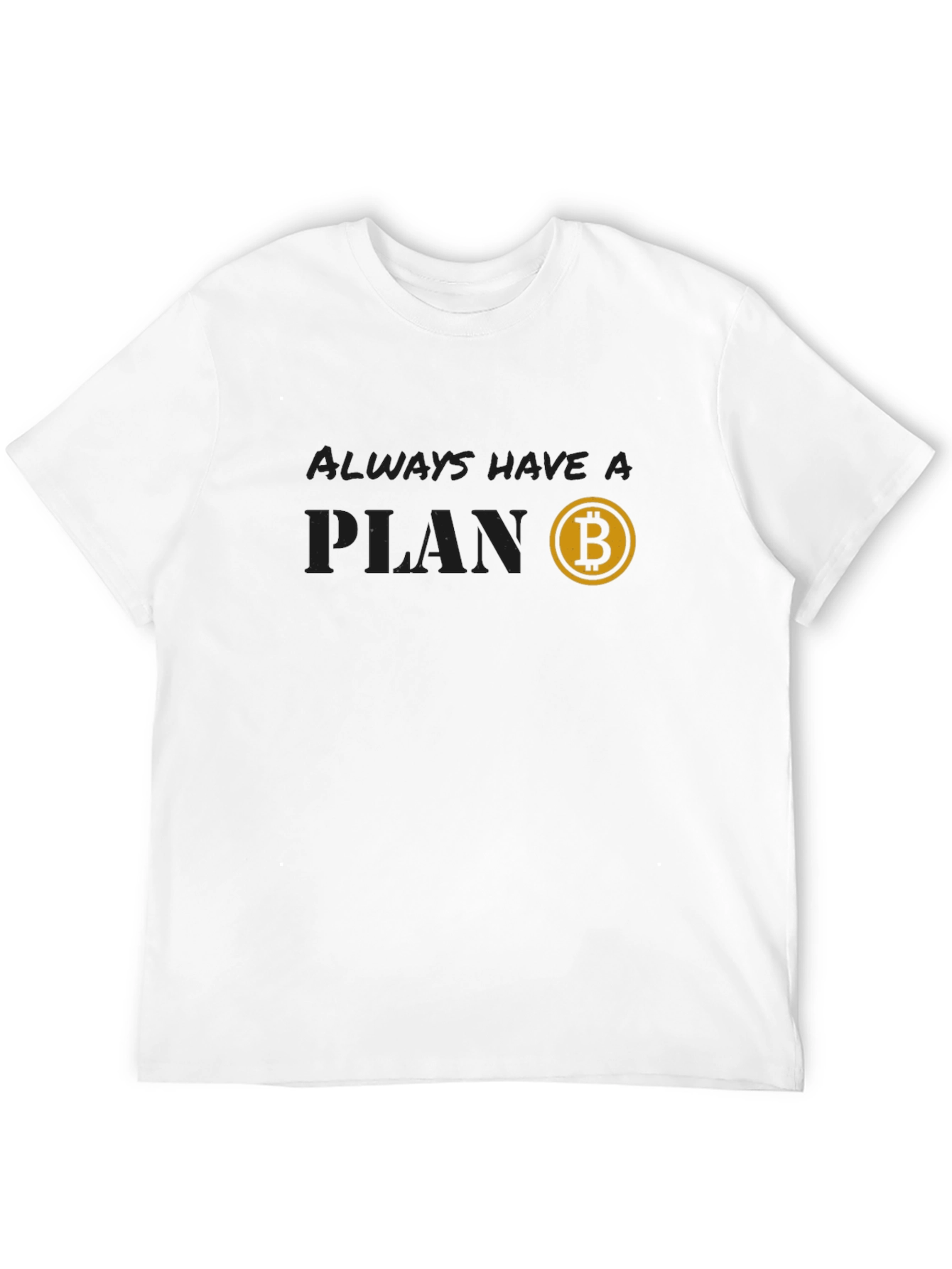 Always Have a Plan Bitcoin T-Shirt