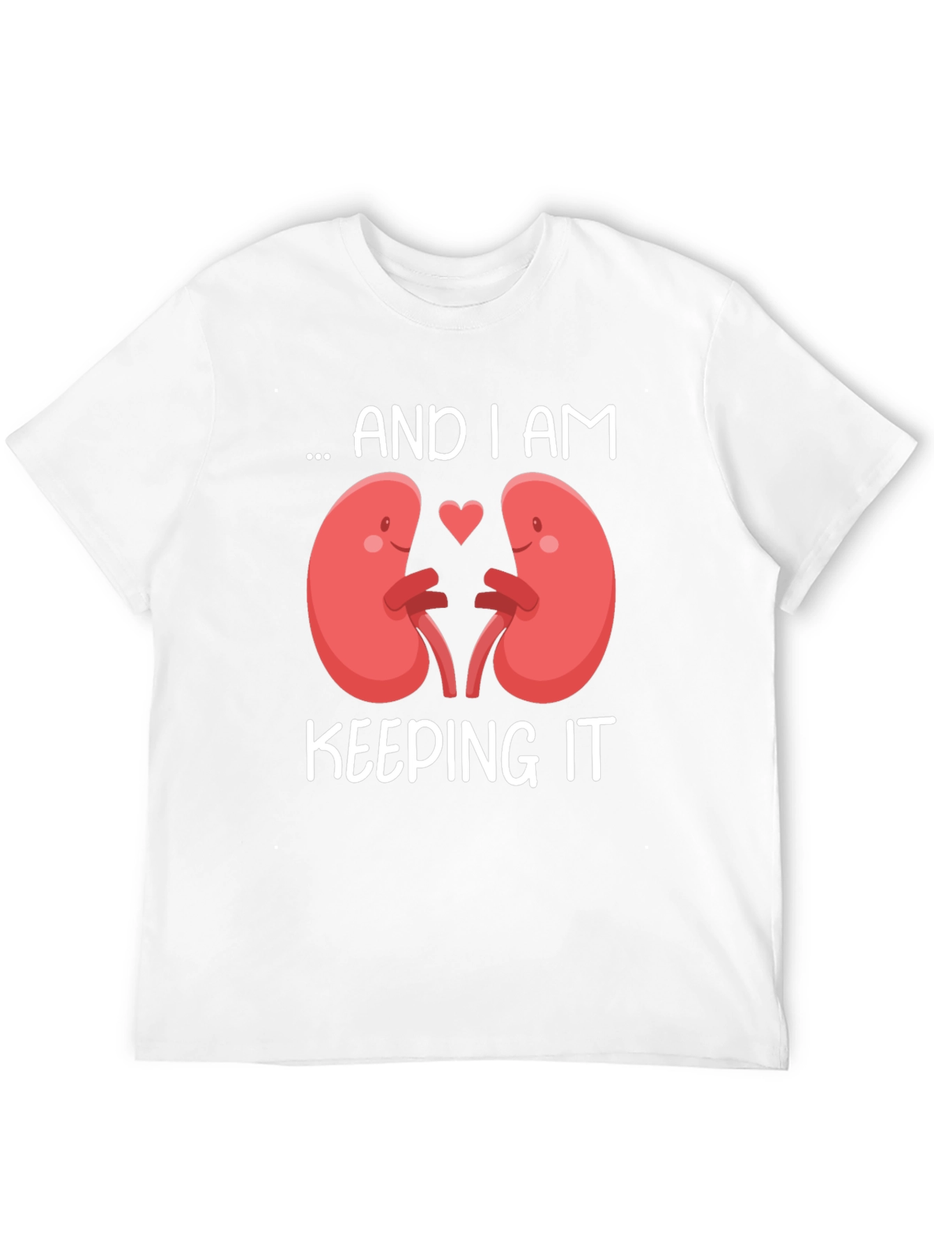 I Am Keeping It Kidney T-Shirt