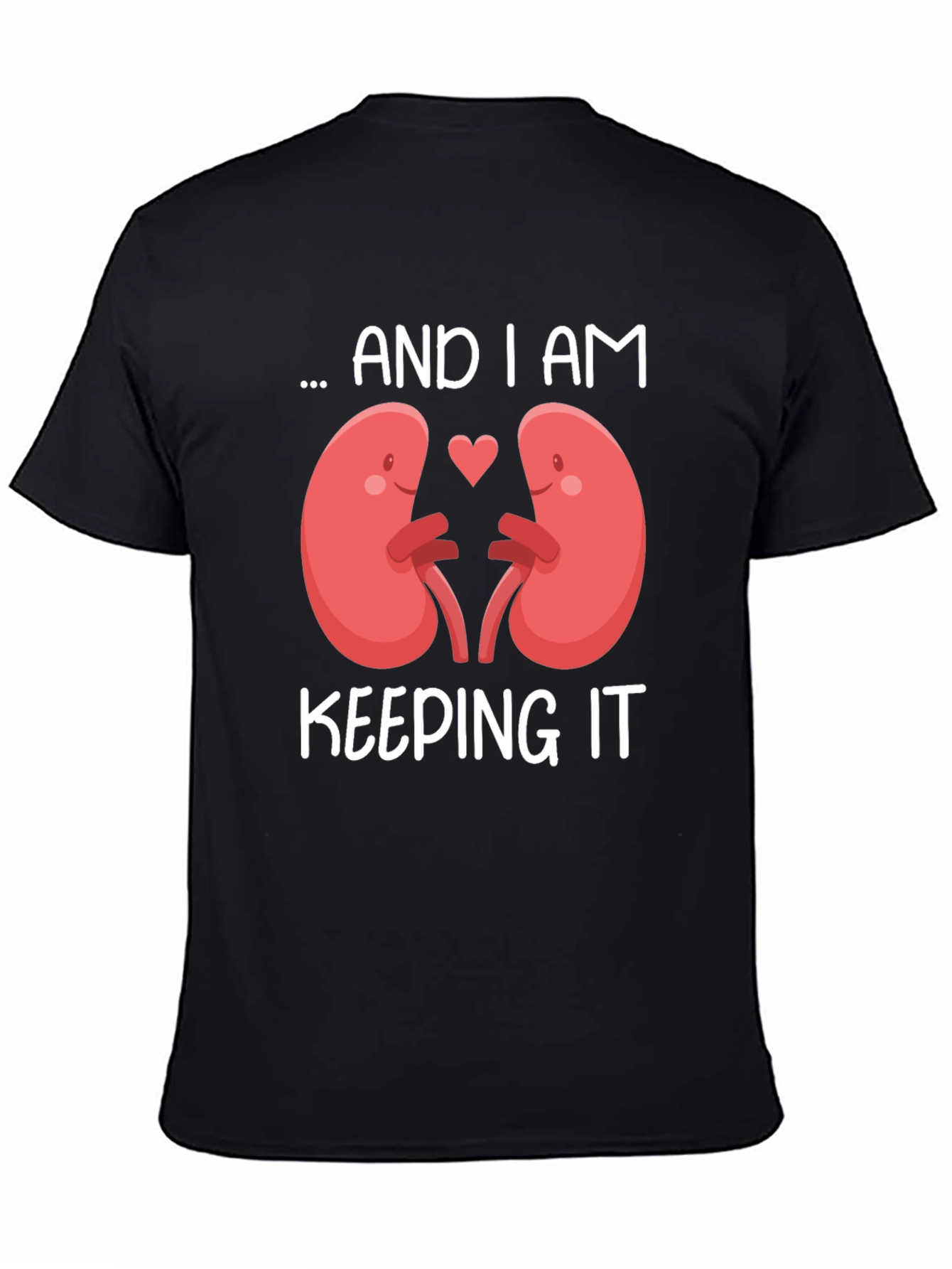 I Am Keeping It Kidney T-Shirt