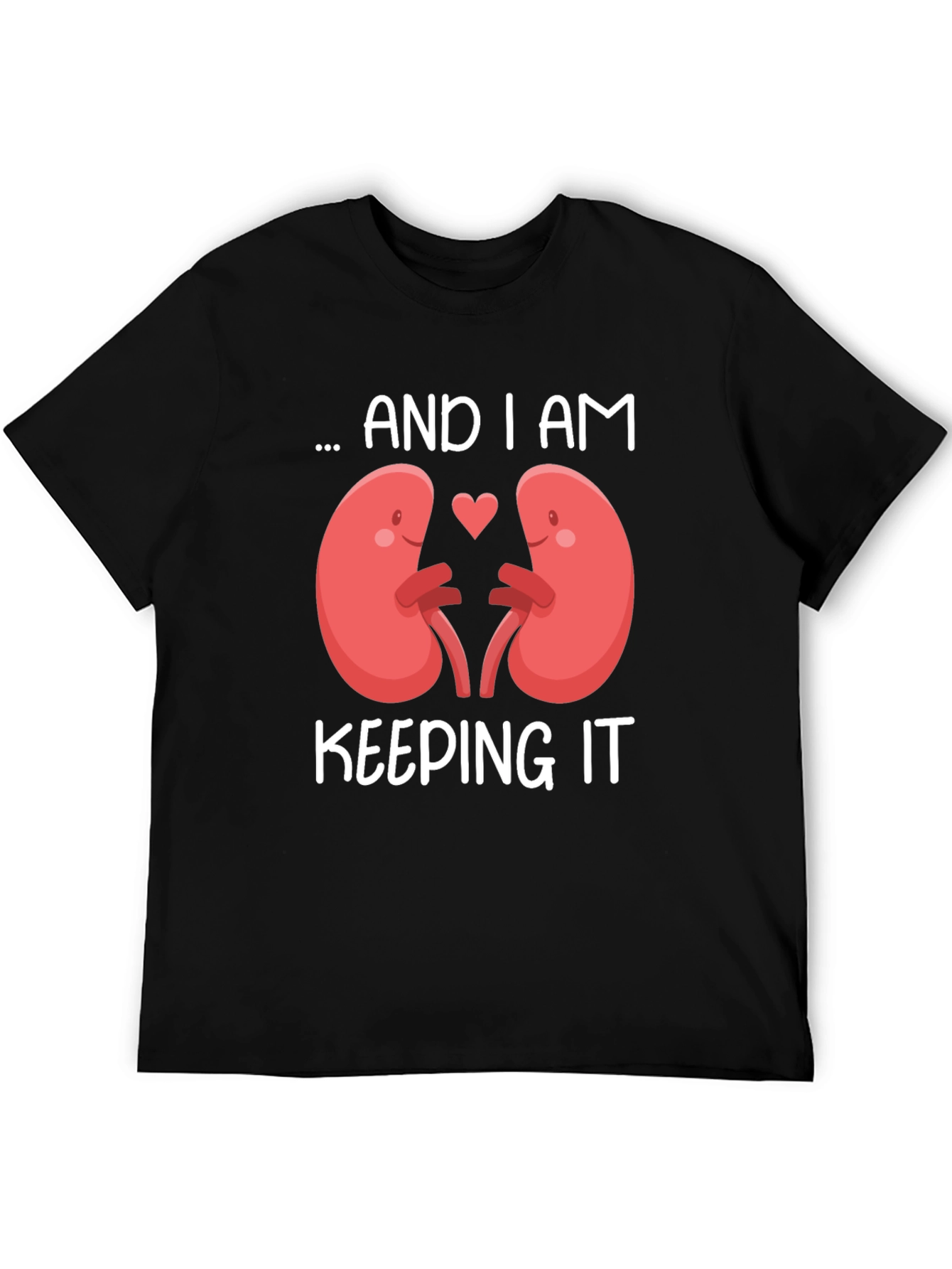 I Am Keeping It Kidney T-Shirt