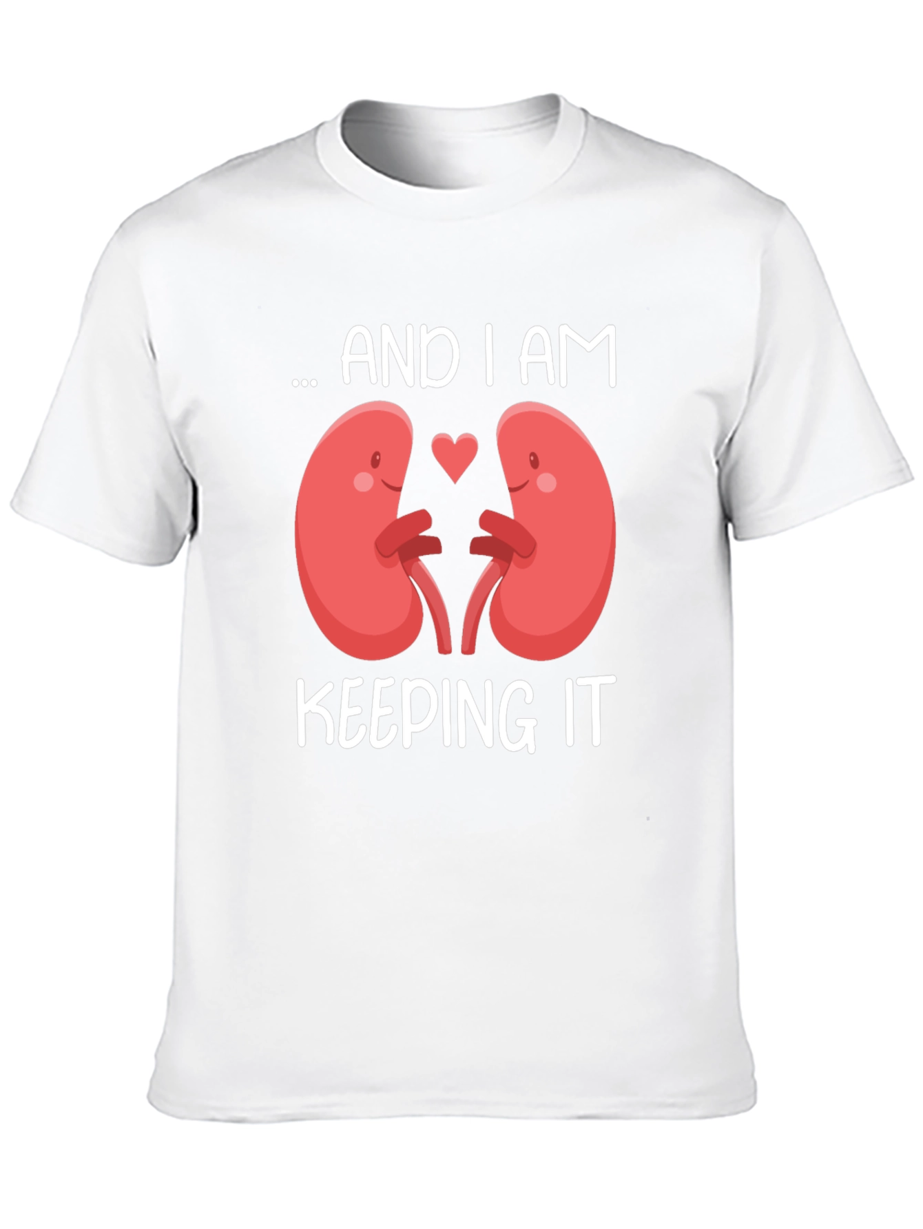 I Am Keeping It Kidney T-Shirt