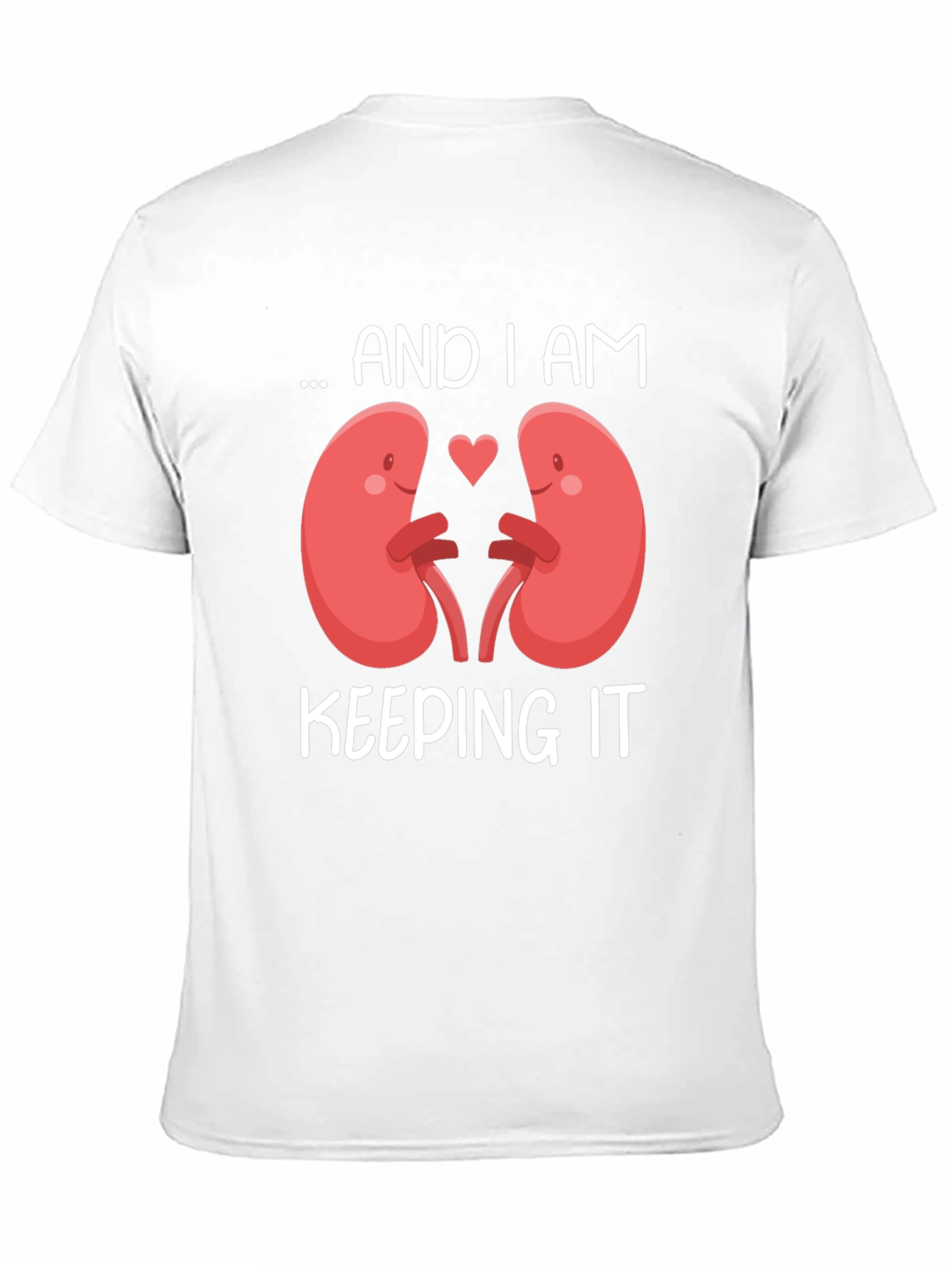 I Am Keeping It Kidney T-Shirt
