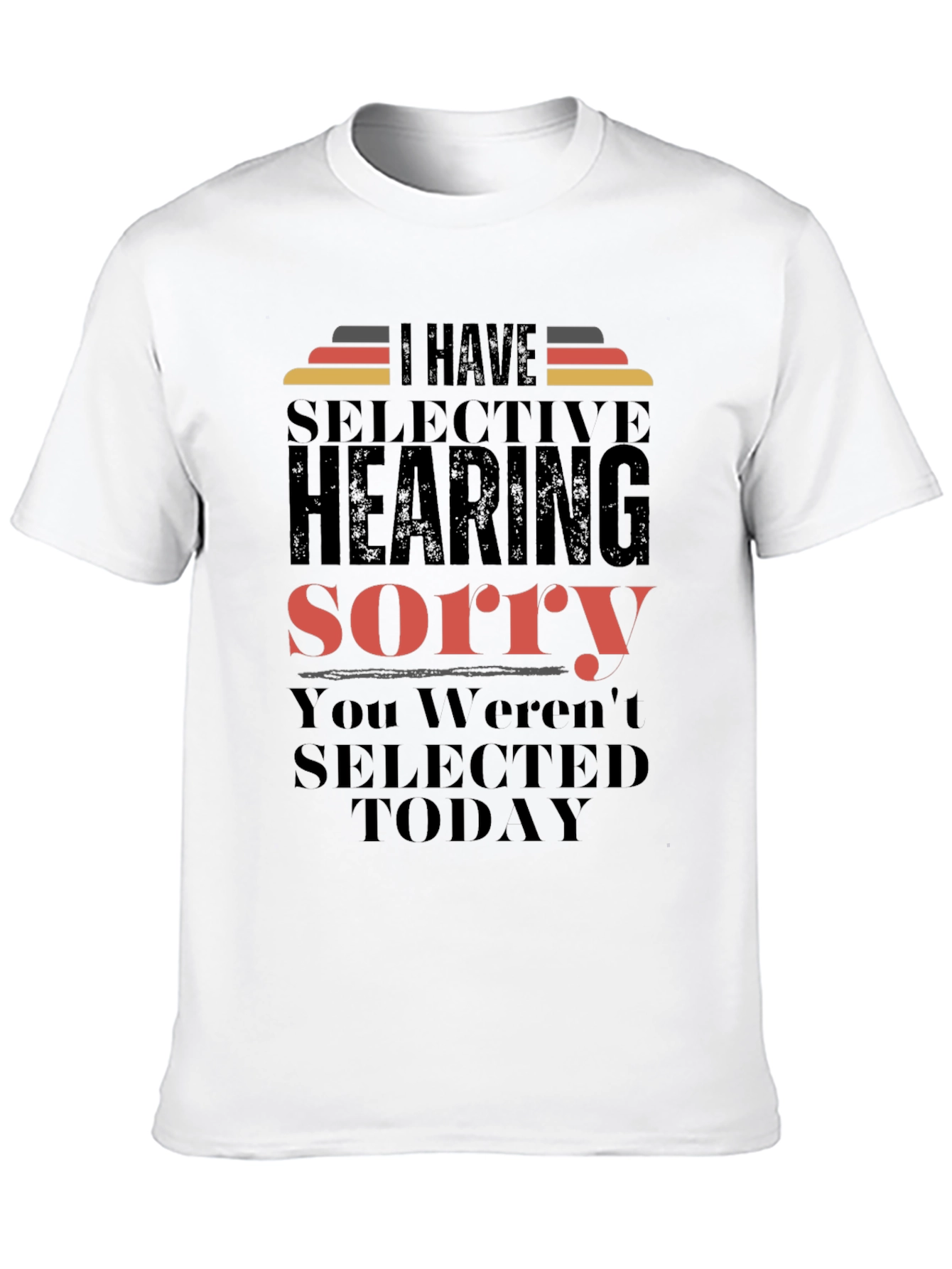 Selective Hearing T-Shirt - Funny Sarcastic Tee