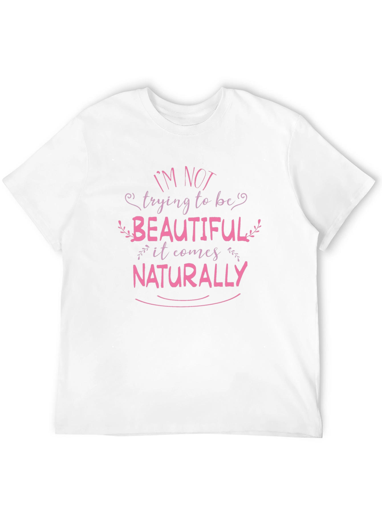 Im Not Trying To Be Beautiful Black T-Shirt