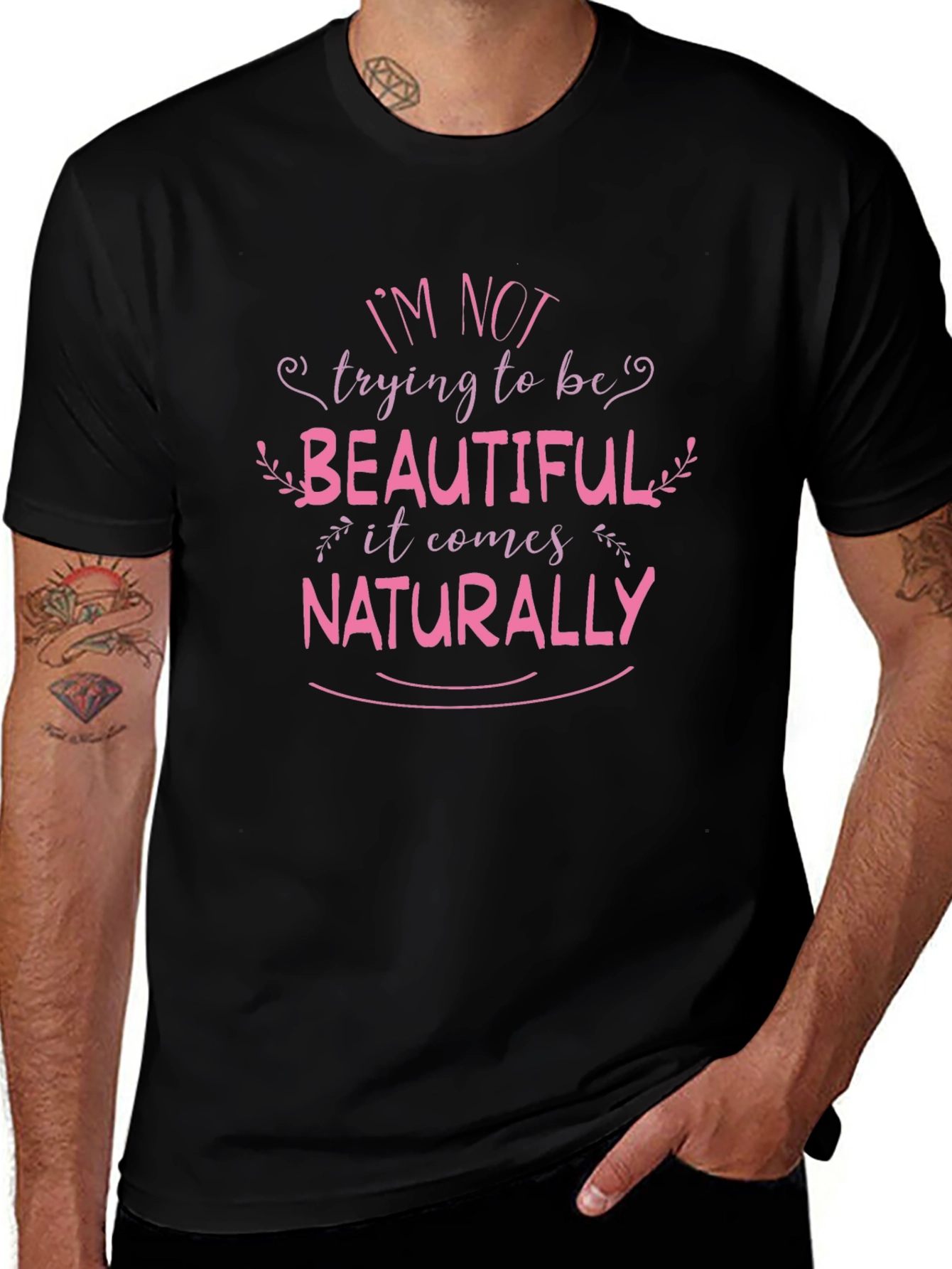Im Not Trying To Be Beautiful Black T-Shirt