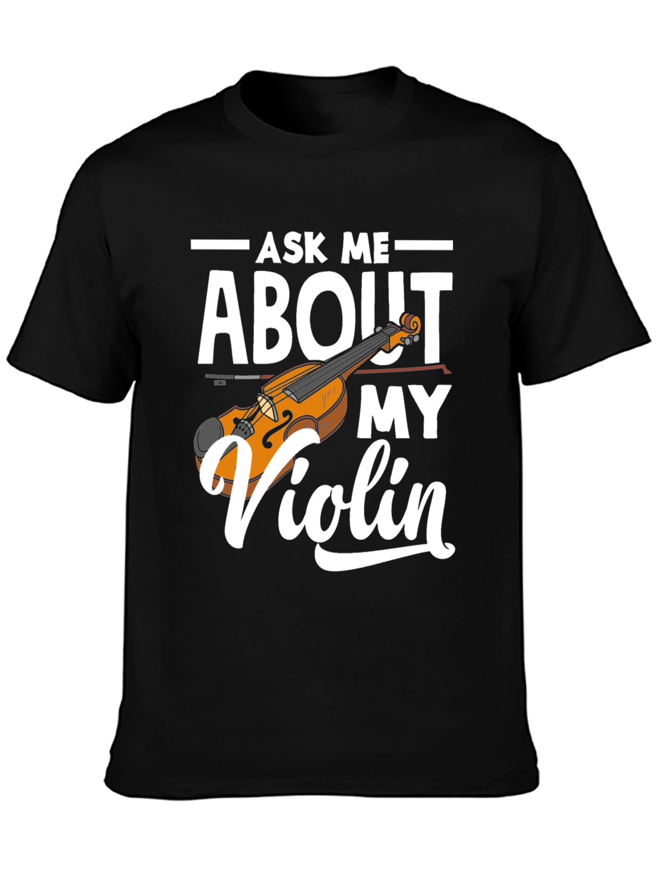 Ask Me About My Violin Graphic Tee