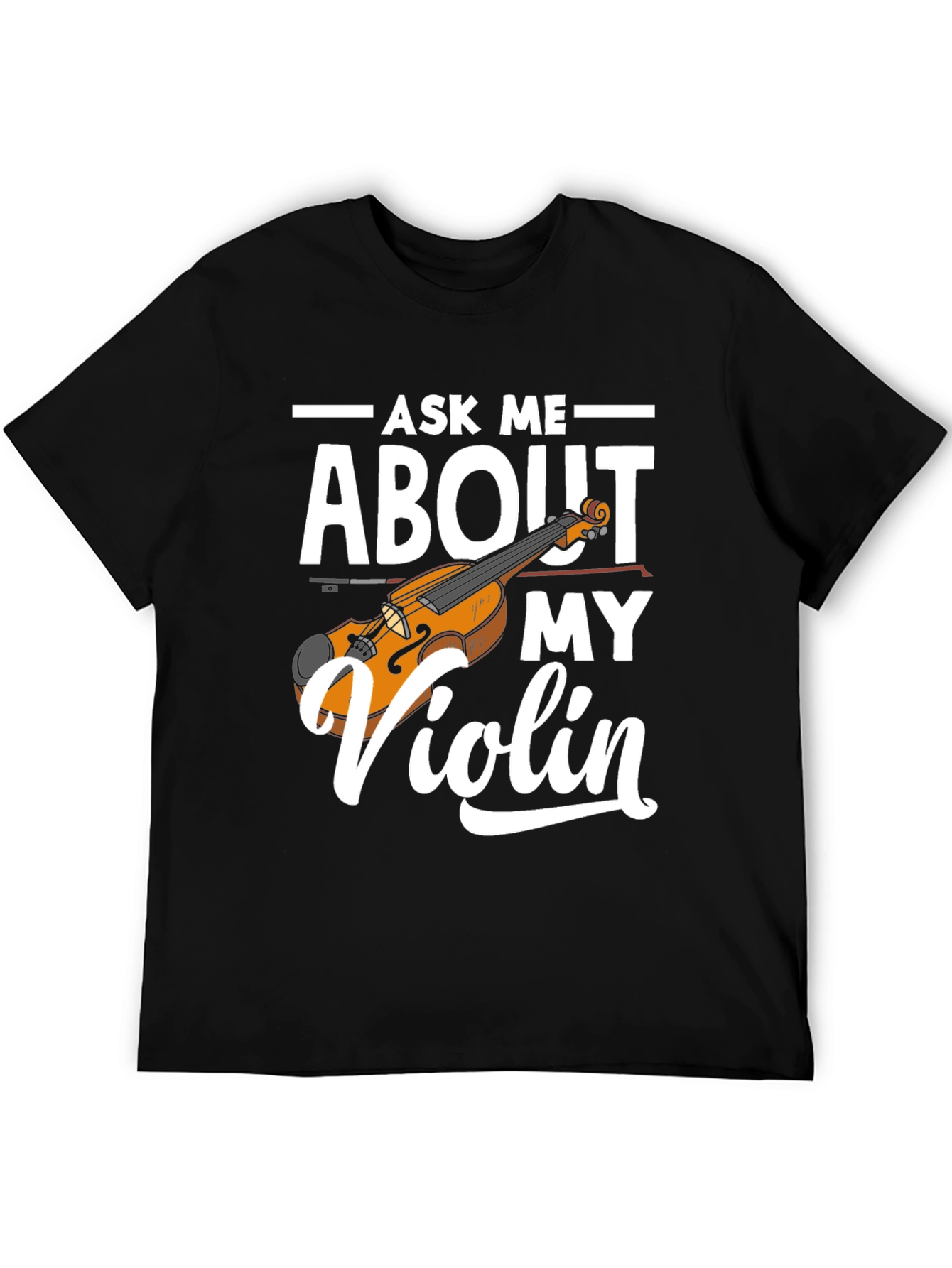 Ask Me About My Violin Graphic Tee