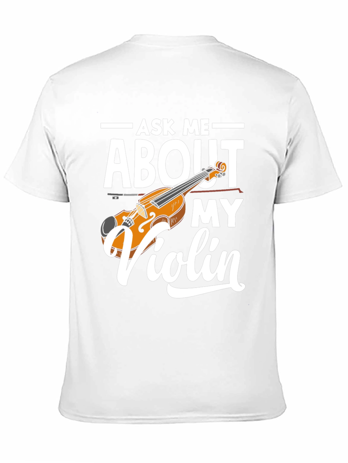 Ask Me About My Violin Graphic Tee