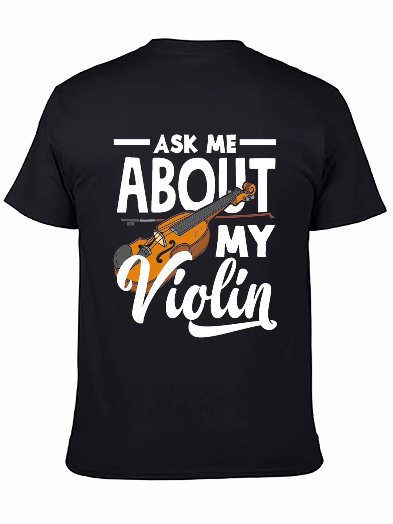 Ask Me About My Violin Graphic Tee