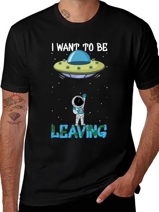 I Want to Be Leaving T-Shirt Astronaut Alien UFO