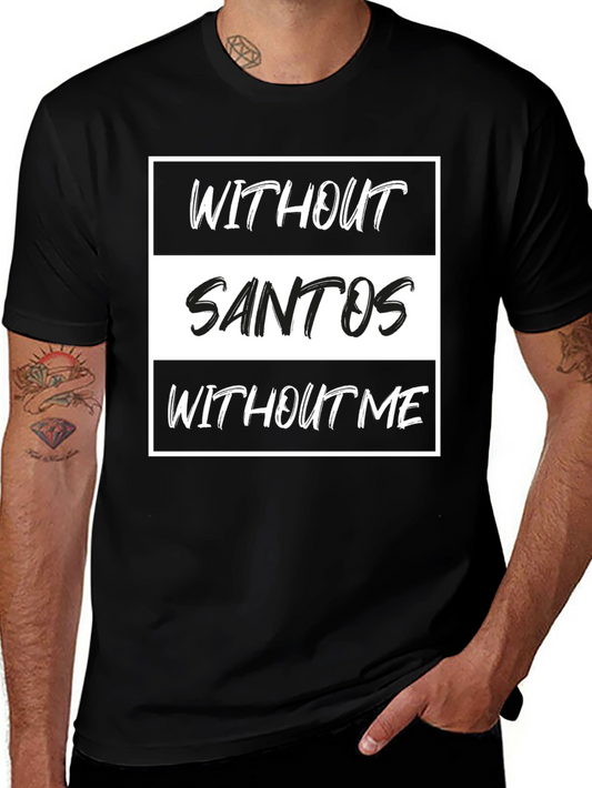 Without Santos T-Shirt - Funny Text Tee