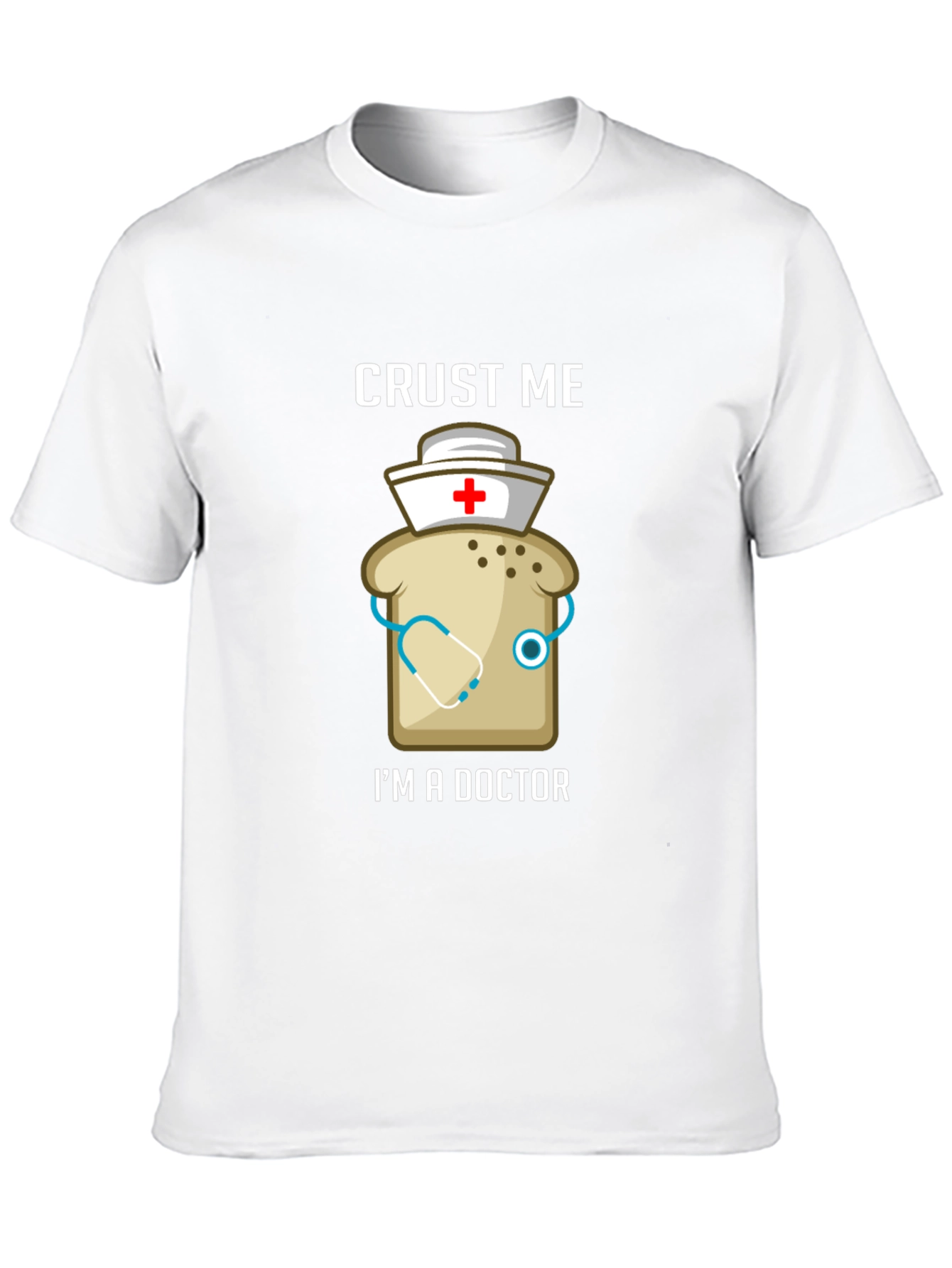 Crust Me Im A Doctor Funny T-Shirt