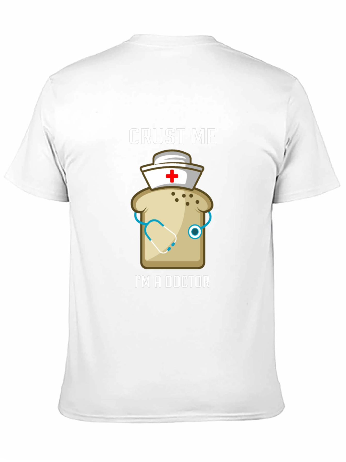 Crust Me Im A Doctor Funny T-Shirt