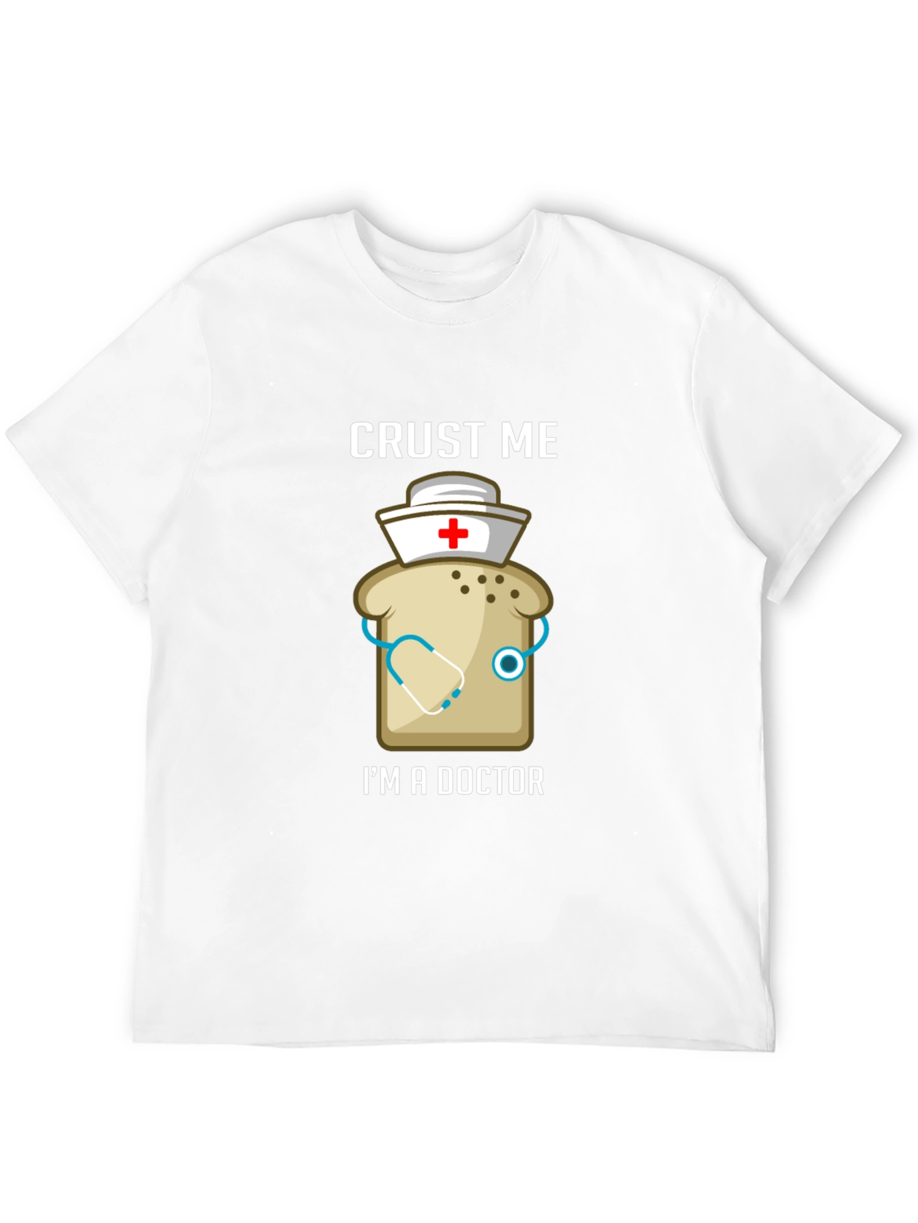 Crust Me Im A Doctor Funny T-Shirt