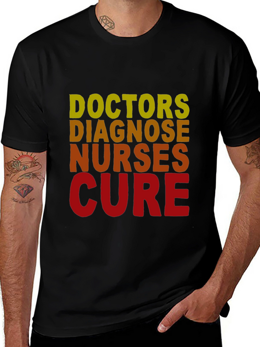 Doctors Diagnose Nurses Cure T-Shirt - Medical Profession