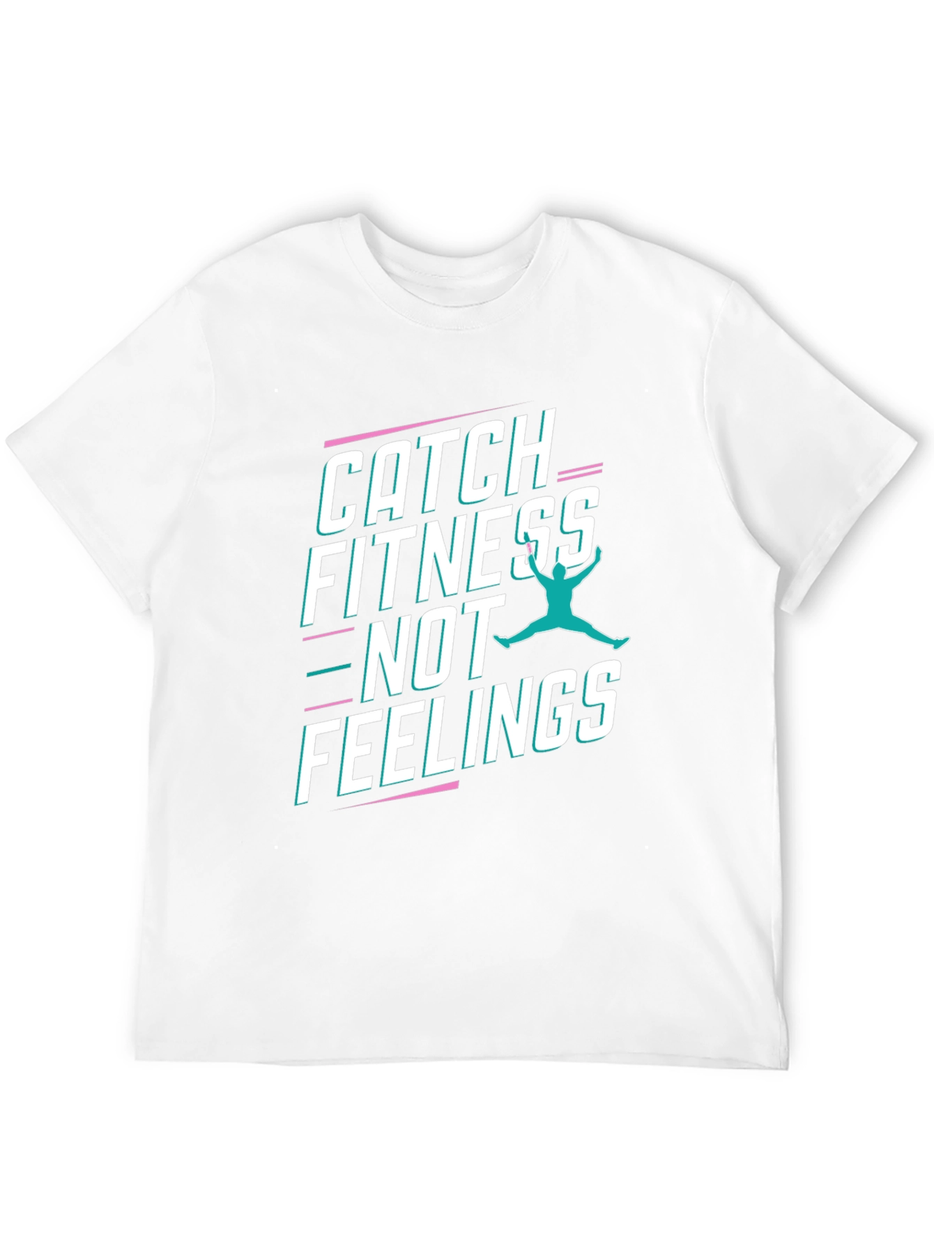 Catch Fitness Not Feelings Graphic Tee