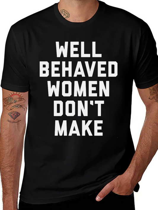 Well Behaved Women Graphic T-Shirt